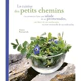 La cuisine des petits chemins : Ou comment faire une salade de ses promenades, un d�ner de ses randonn�es ou une ratatouille de ses vadrouillespar Annie Pavlowitch