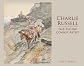Charlie Russell: Tale-Telling Cowboy Artist