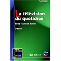 La t�l�vision du quotidien : Entre r�alit� et fiction