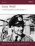 Grey Wolf: U-Boat Crewman of World War II (Warrior)