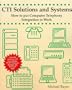 CTI Solutions and Systems: How to Put Computer Telephony Integration to Work