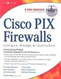 Cisco PIX Firewalls: Configure, Manage, & Troubleshoot