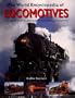 The World Encylopedia of Locomotives: A Complete Guide to the World's Most Fabulous Locomotives