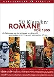 50 Klassiker Romane vor 1900: GroĂe Romane aus vier Jahrhunderten dargestellt
