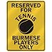 burmese30 - RESERVED FOR TENNIS BURMESE PLAYERS ONLY PARKING SIGN