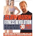 The Slow Burn Fitness Revolution: The Slow Motion Exercise That Will Change Your Body in 30 Minutes a Week