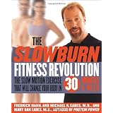 The Slow Burn Fitness Revolution: The Slow Motion Exercise That Will Change Your Body in 30 Minutes a Week