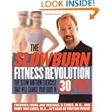 The Slow Burn Fitness Revolution: The Slow Motion Exercise That Will Change Your Body in... by Fredrick Hahn, Mary Dan Eades and Michael R. Eades