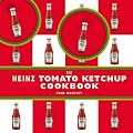 The Heinz Tomato Ketchup Cookbook