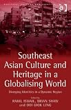 Southeast Asian culture and heritage in a globalising world : diverging identities in a dynamic region