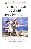 Femmes qui courent avec les loups par Pinkola Estes C. Femmes qui courent avec les loups par Pinkola Estes C.