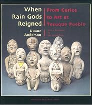 When Rain Gods Reigned: From Curios to Art at Tesuque Pueblo When Rain Gods Reigned: From Curios to Art at Tesuque Pueblo