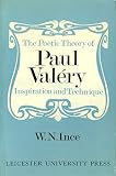 The poetic theory of Paul Valéry : inspiration and technique