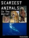 Scariest Animals In The World! Amazing Facts And Photos Of The Worlds Scariest Animals (Ages 4-8)