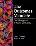 The Outcomes Mandate: Case Management in Health Care Today
