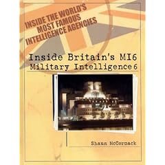 Inside Britain's Mi6: Military Intelligence 6 (Inside the World's Most Famous Intelligence Agencies,)