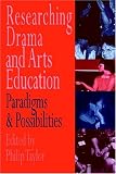  : Researching drama and arts education: Paradigms and possibilities