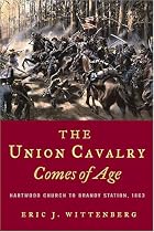 The Union Cavalry Comes of Age: Hartwood Church to Brandy Station, 1863