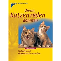 Wenn Katzen reden k�nnten. Verhalten und K�rpersprache verstehen