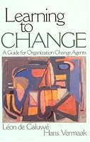 Learning to Change: A guide for Organizational Change Agents