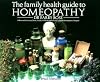 The Family Health Guide to Homeopathy