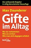 Gifte im Alltag: Wo sie vorkommen, wie sie wirken, wie man sich dagegen sch�tzt. Der umfassende Ratgeber in v�llig �berarbeiteter Neuauflage