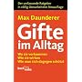 Gifte im Alltag: Wo sie vorkommen, wie sie wirken, wie man sich dagegen sch�tzt. Der umfassende Ratgeber in v�llig �berarbeiteter Neuauflage