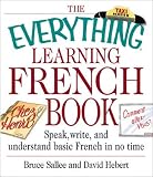 The Everything Learning French Book: Speak, Write, and Understand Basic French in No Time (Everything Series)