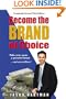Become The Brand of Choice: Make Your Name a Powerful Brand and Earn Millions