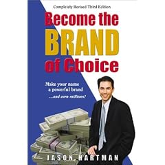 Become the Brand of Choice: Make Your Name a Powerful Brand...and Earn Millions!