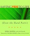 Saying Yes to Life (Even the Hard Parts)