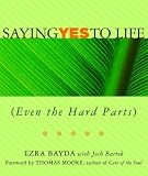 Saying Yes to Life (Even the Hard Parts)