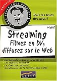 Streaming. Filmez en DV, diffusez sur le Web