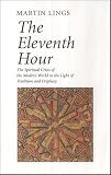 The Eleventh Hour
 The Spiritual Crisis of the Modern World in the Light of Tradition and Prophesy,
Martin Lings