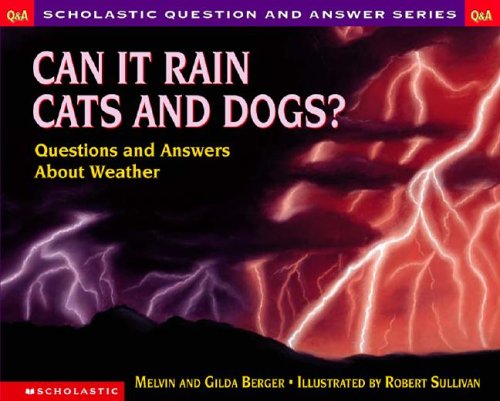 Can It Rain Cats and Dogs: Questions and Answers About Weather (Scholastic Question-And-Answer)