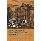 Authentic Victorian Villas and Cottages: Over 100 Designs with Elevations and Floor Plans (Dover Books on Architecture)