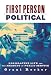 Book First Person Political: Legislative Life and the Meaning of Public Service