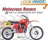 Motocross Racers: 30 Years of Legendary Dirt Bikes