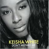 Keisha White - Don t Mistake Me