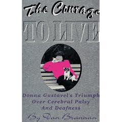 The Courage to Live: Donna Gustavel's Triumph Over Cerebral Palsy and Deafness