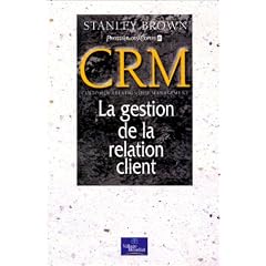 CRM : Customer Relationship Management, La Gestion de la relation client