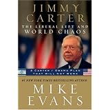 JimmyCarter:TheLiberalLeftandWorldChaos:ACarter/ObamaPlanThatWillNotWork