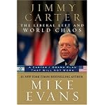 Jimmy Carter: The Liberal Left and World Chaos: A Carter/Obama Plan That Will Not Work