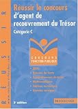 Concours Fonction publique : R�ussir le concours d'agent de recouvrement du Tr�sor. Cat�gorie C, Concours de la Fonction Publique (QCM - R�sum� - Compr�hension ... texte - Math�matiques - Annales corrig�es)