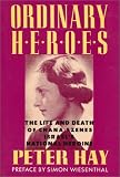  : Ordinary Heroes: The Life and Death of Chana Szenes, Israel's National Heroine
