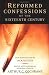 Reformed Confessions of the Sixteenth Century