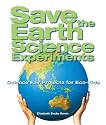 Save the Earth Science Experiments: Science Fair Projects for Eco-Kids