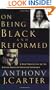 On Being Black and Reformed: A New Perspective on the African-American Christian Experience