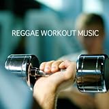 Reggae Workout Music - Raggae Music and Reggae Music Songs for Exercise, Fitness, Yoga, Workout, Aerobics, Running, Walking, Weight Loss, Meditate, Zen, Relax, Stretch, Exercise, Health, Weight Loss,