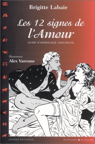 Les 12 Signes de l'amour : Guide d'astrologie amoureuse
